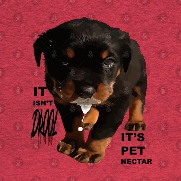 It Isnt Drool Its Pet Nectar Fun Rottweiler Cut Out by taiche